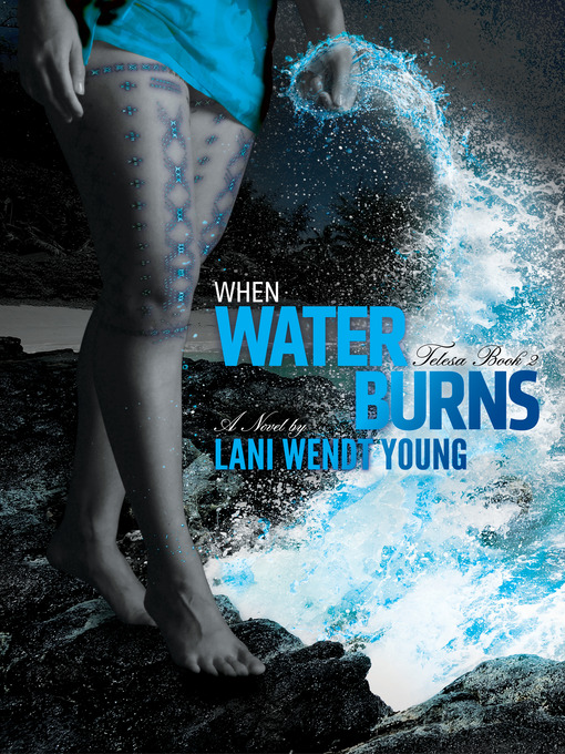 Title details for When Water Burns by Lani Wendt Young - Available
